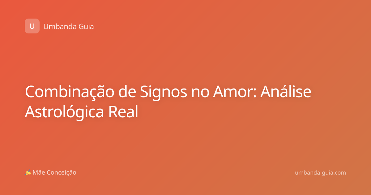 Combinação de Signos no Amor: Análise Astrológica Real