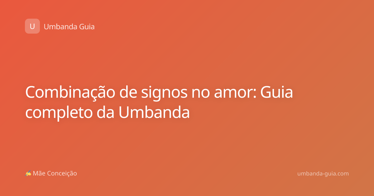 Combinação de signos no amor: Guia completo da Umbanda