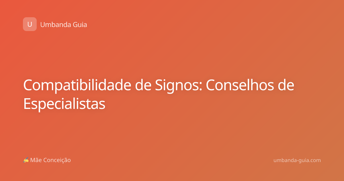 Compatibilidade de Signos: Conselhos de Especialistas