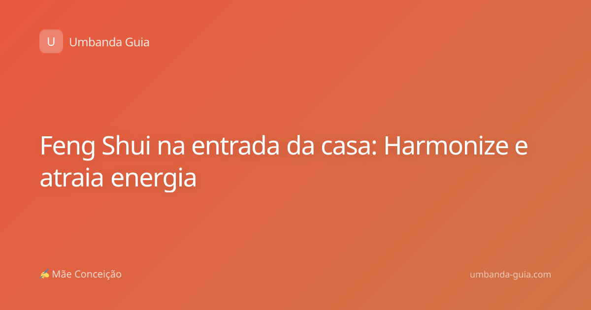 Feng Shui na entrada da casa: Harmonize e atraia energia