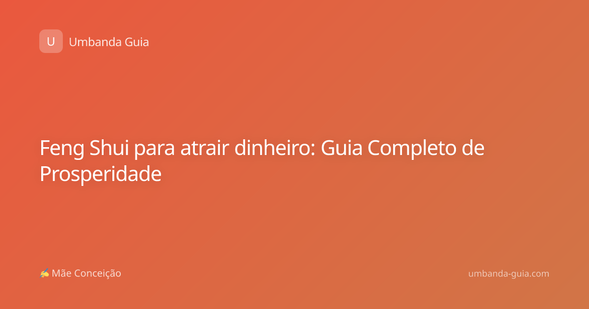Feng Shui para atrair dinheiro: Guia Completo de Prosperidade