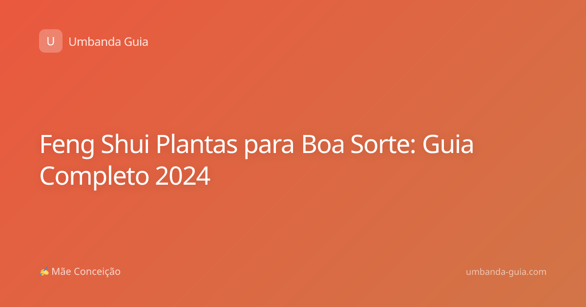 Feng Shui Plantas para Boa Sorte: Guia Completo 2024