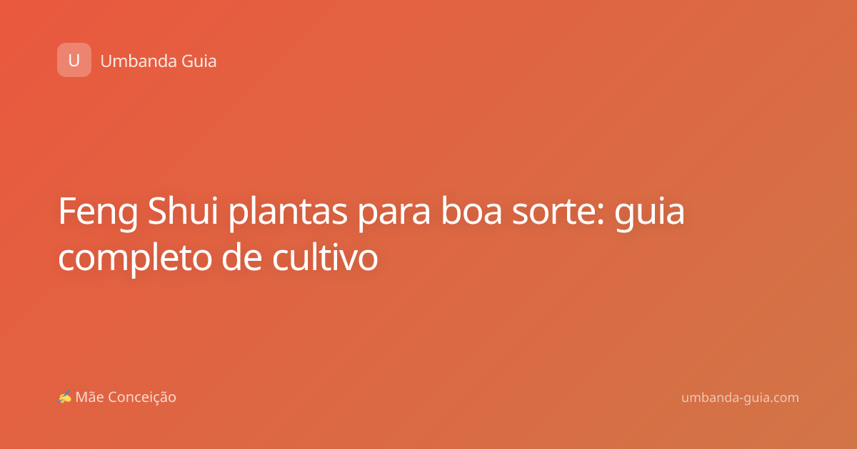 Feng Shui plantas para boa sorte: guia completo de cultivo