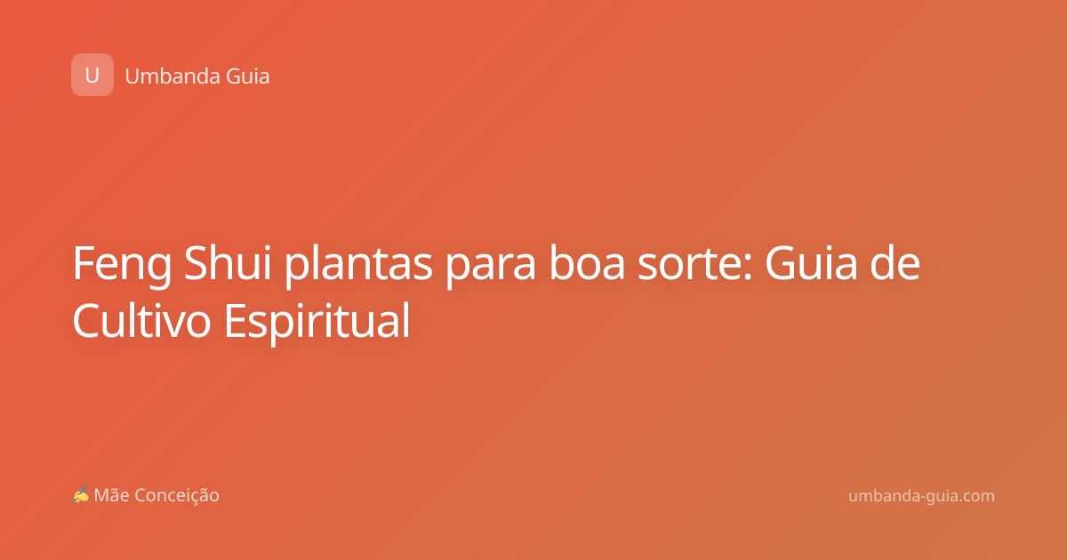 Feng Shui plantas para boa sorte: Guia de Cultivo Espiritual