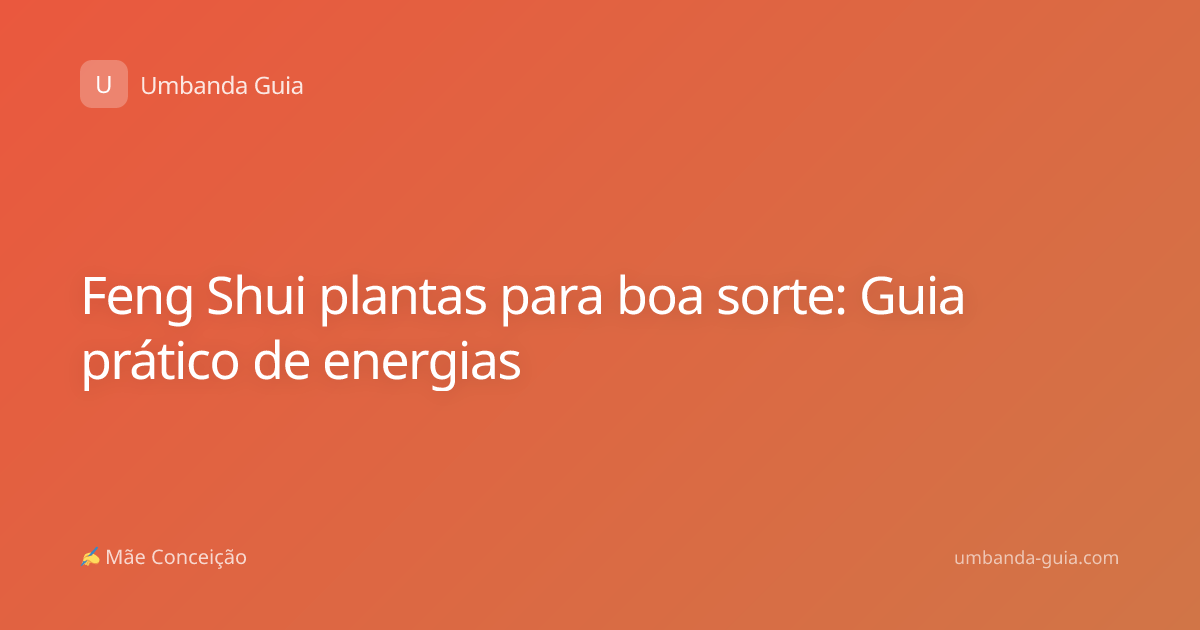 Feng Shui plantas para boa sorte: Guia prático de energias