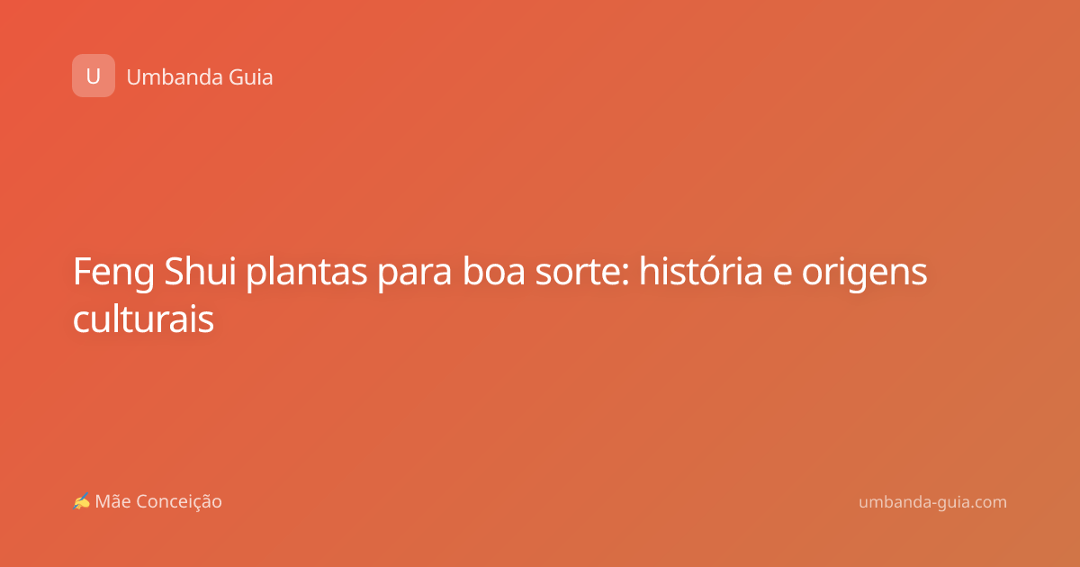 Feng Shui plantas para boa sorte: história e origens culturais