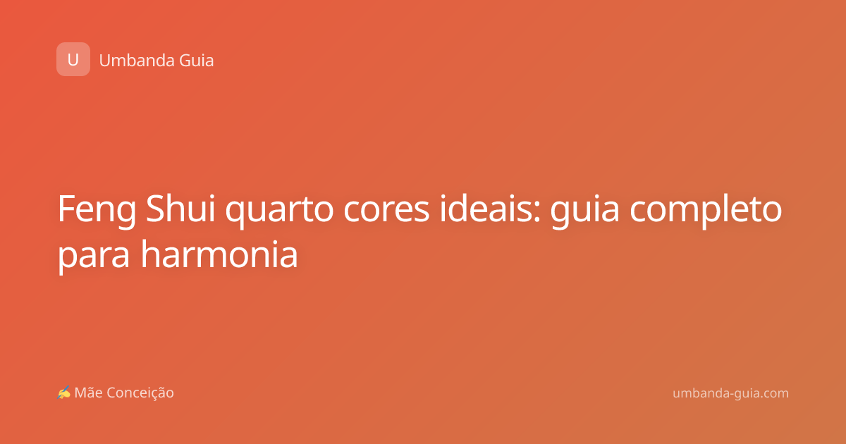 Feng Shui quarto cores ideais: guia completo para harmonia
