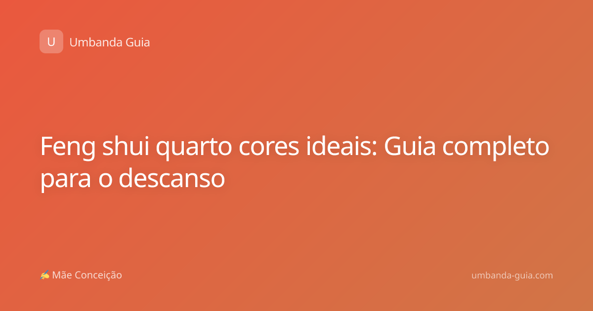 Feng shui quarto cores ideais: Guia completo para o descanso