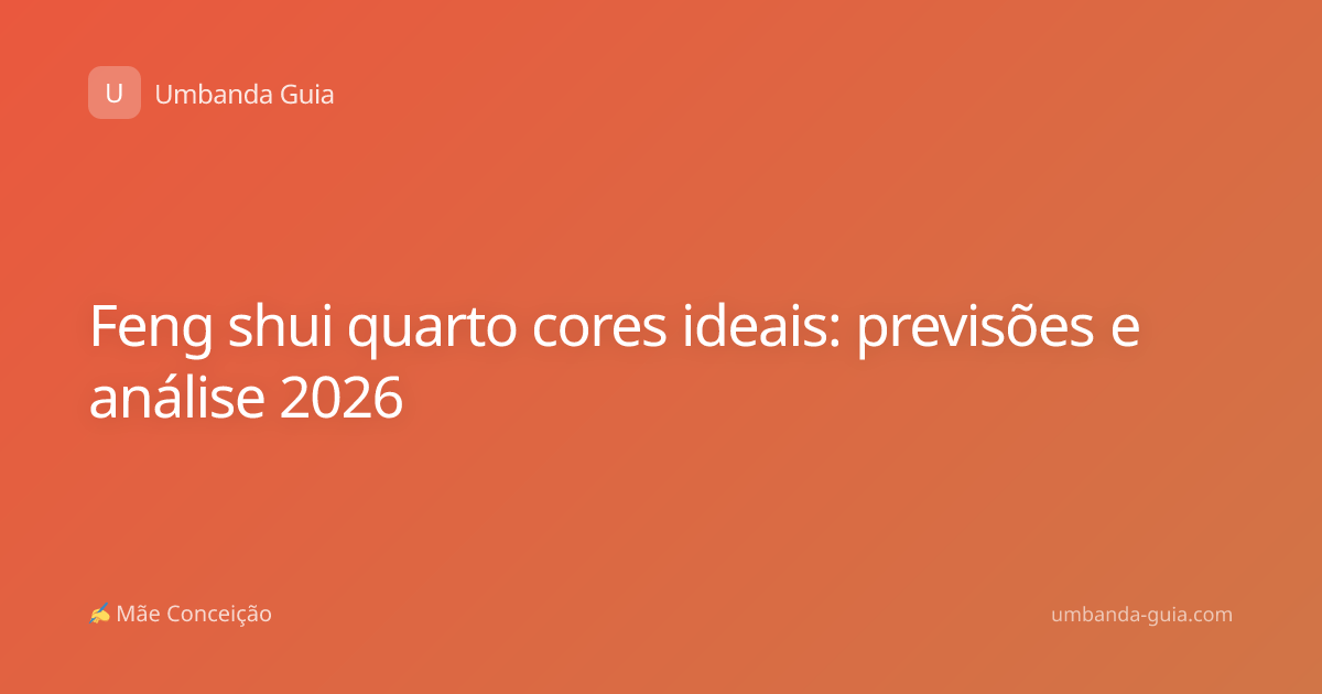Feng shui quarto cores ideais: previsões e análise 2026