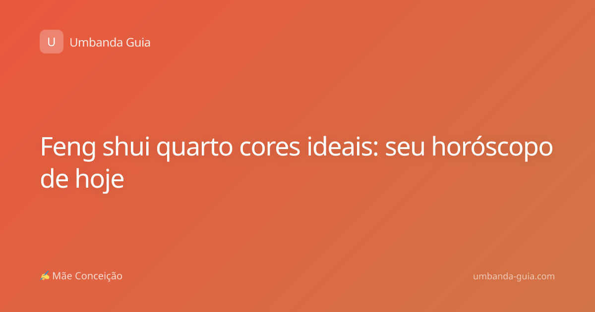 Feng shui quarto cores ideais: seu horóscopo de hoje