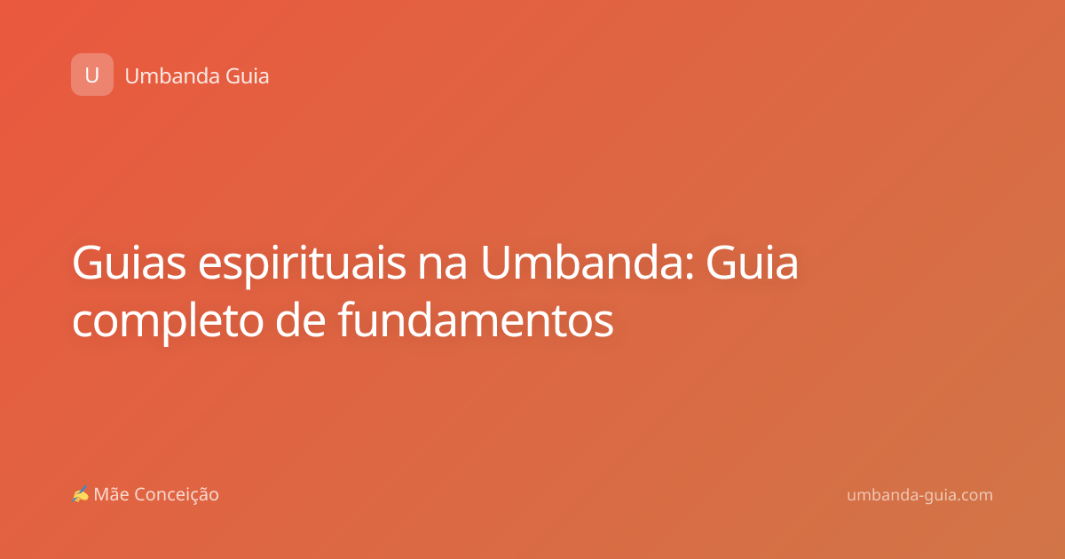 Guias espirituais na Umbanda: Guia completo de fundamentos