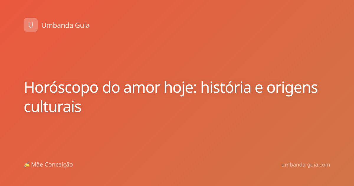 Horóscopo do amor hoje: história e origens culturais