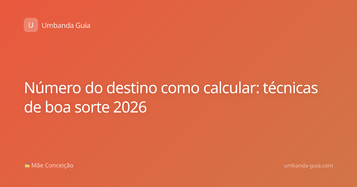 Número do destino como calcular: técnicas de boa sorte 2026