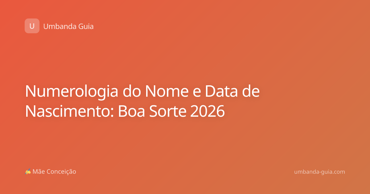 Numerologia do Nome e Data de Nascimento: Boa Sorte 2026