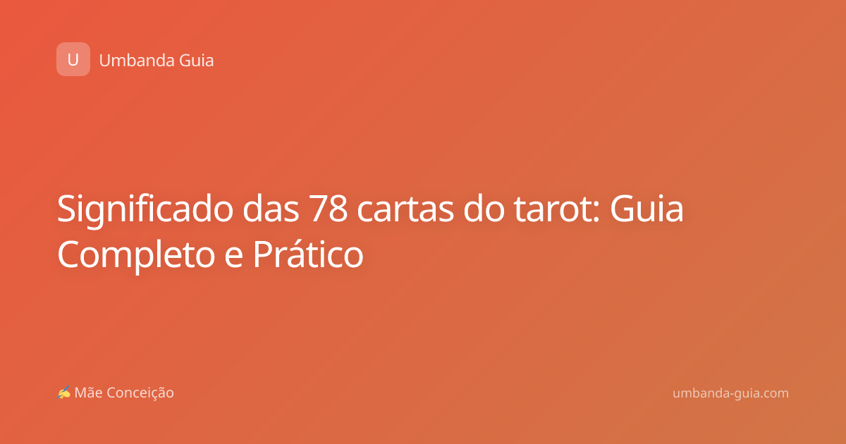 Significado das 78 cartas do tarot: Guia Completo e Prático