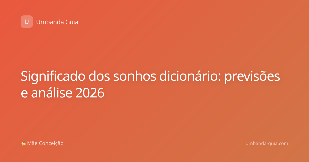 Significado dos sonhos dicionário: previsões e análise 2026