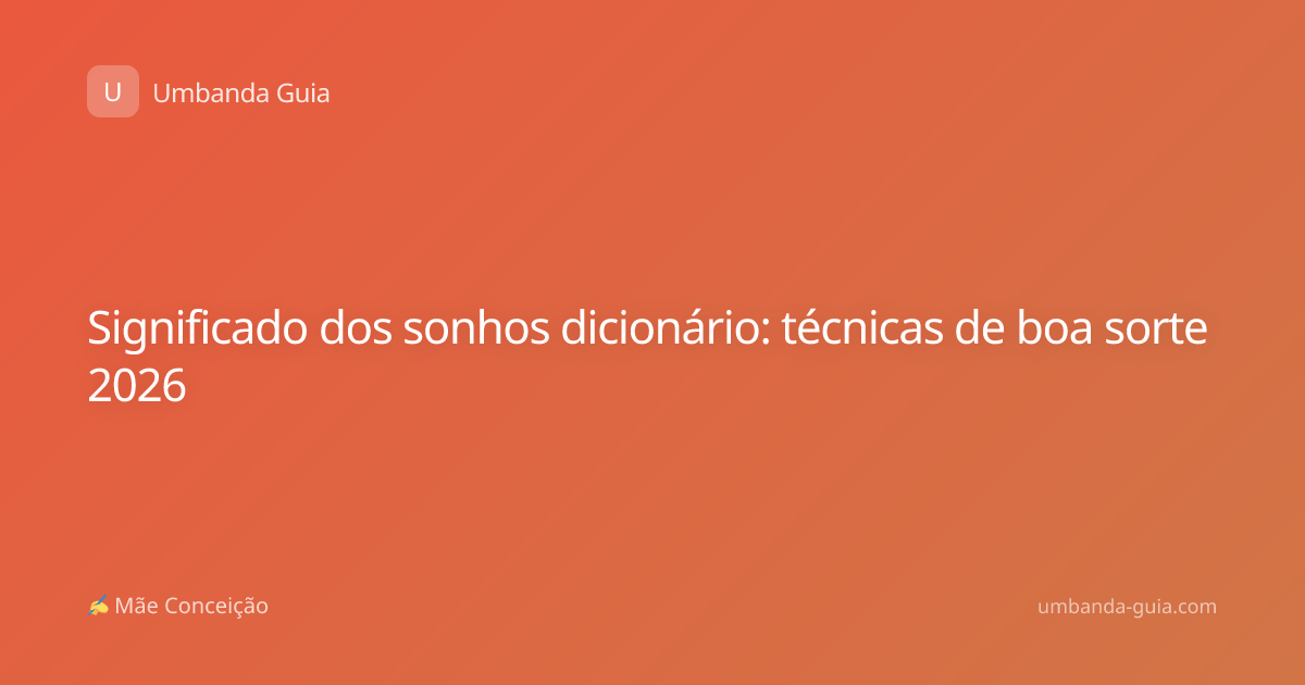 Significado dos sonhos dicionário: técnicas de boa sorte 2026