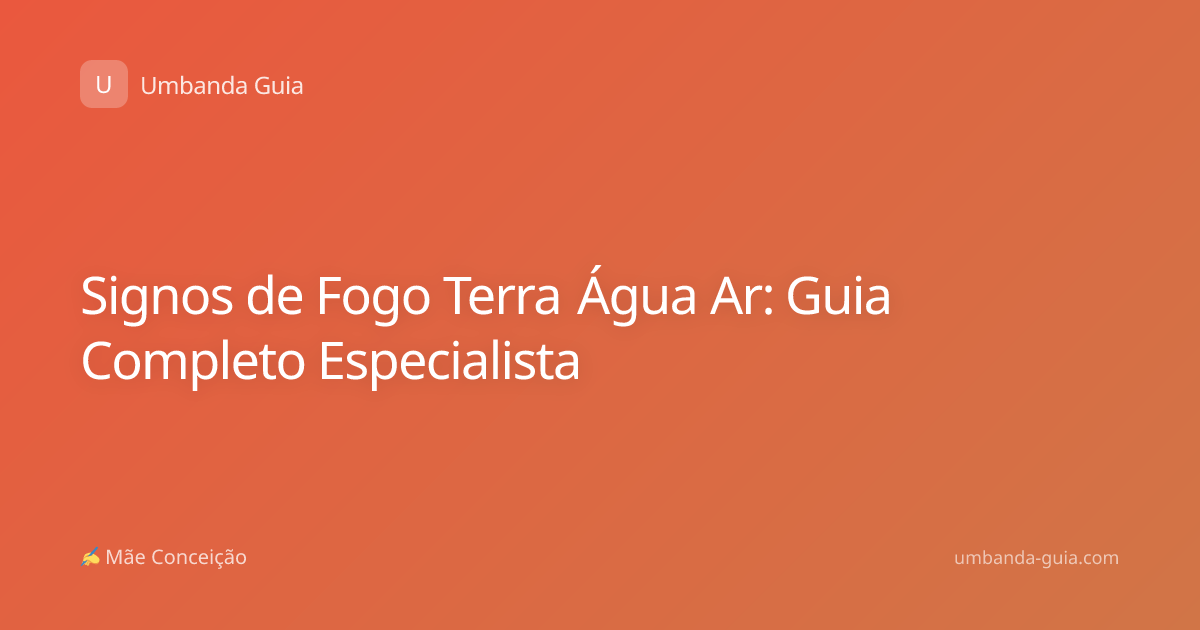Signos de Fogo Terra Água Ar: Guia Completo Especialista