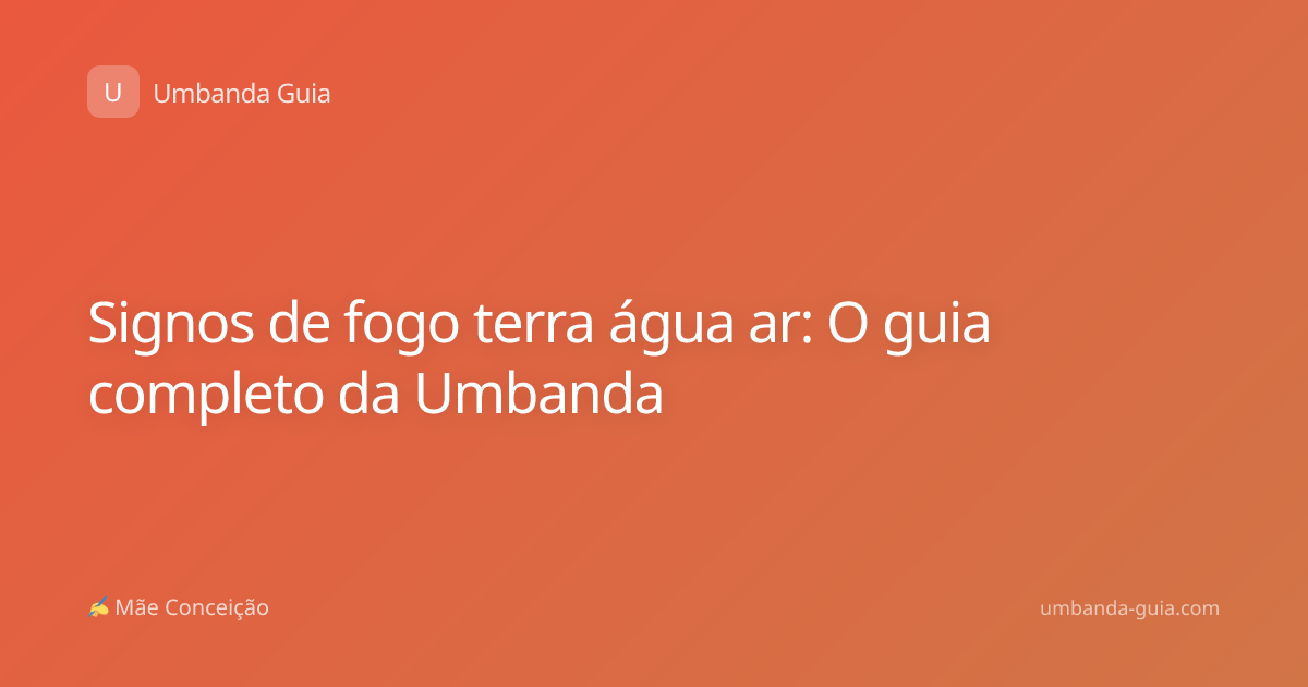 Signos de fogo terra água ar: O guia completo da Umbanda