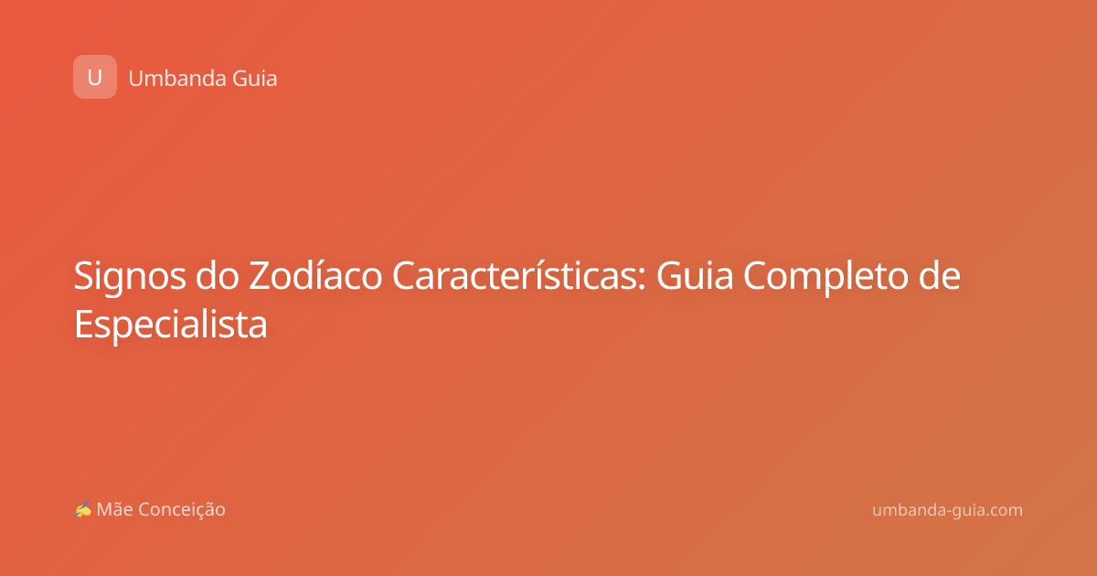 Signos do Zodíaco Características: Guia Completo de Especialista