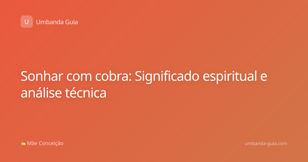 Sonhar com cobra: Significado espiritual e análise técnica
