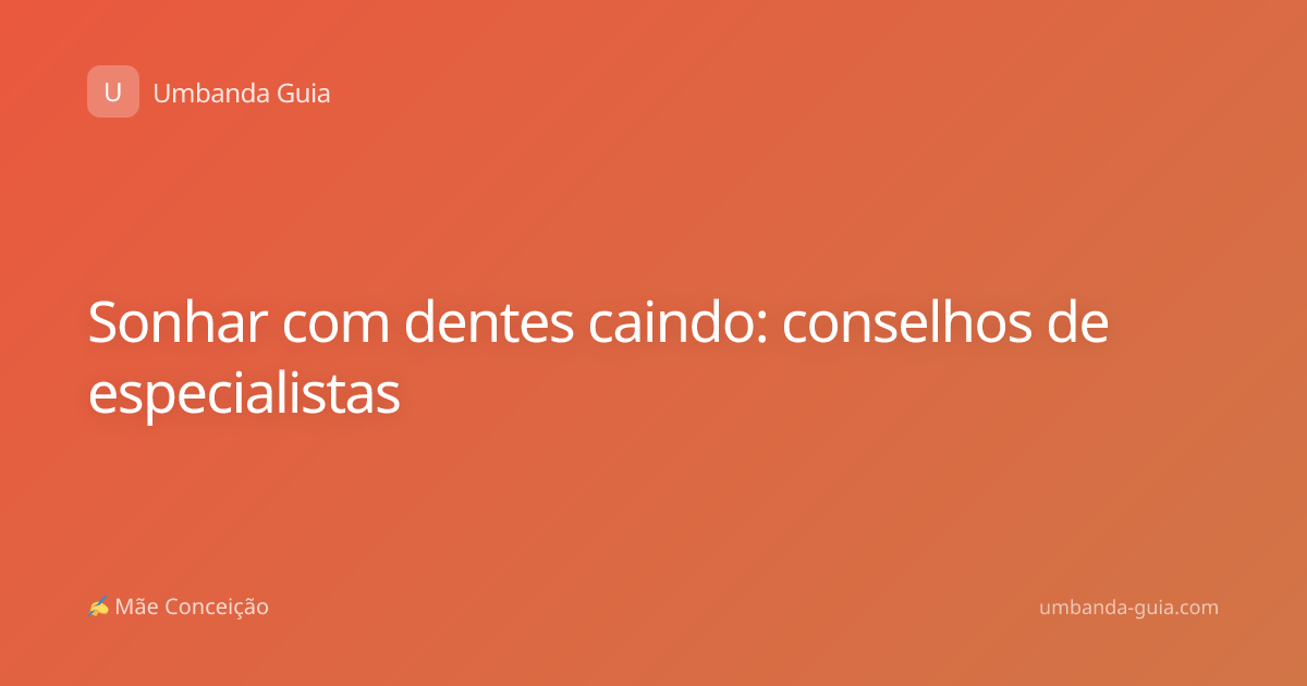 Sonhar com dentes caindo: conselhos de especialistas