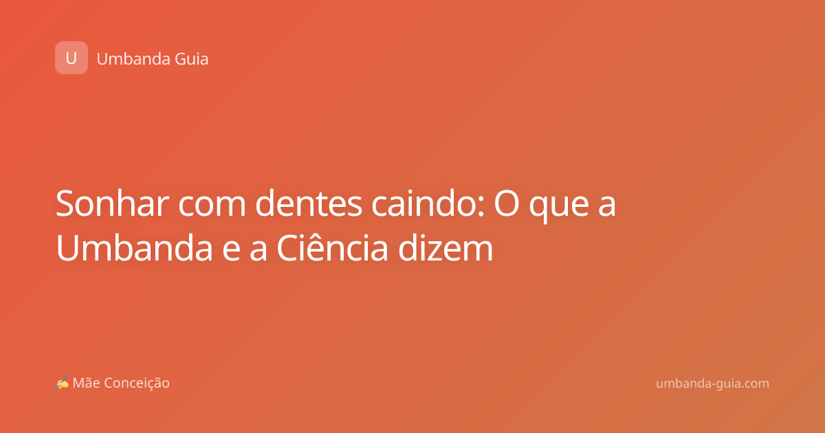 Sonhar com dentes caindo: O que a Umbanda e a Ciência dizem