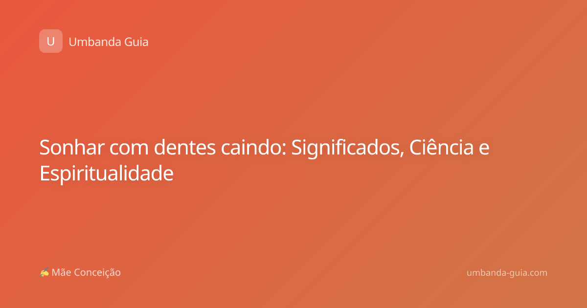 Sonhar com dentes caindo: Significados, Ciência e Espiritualidade
