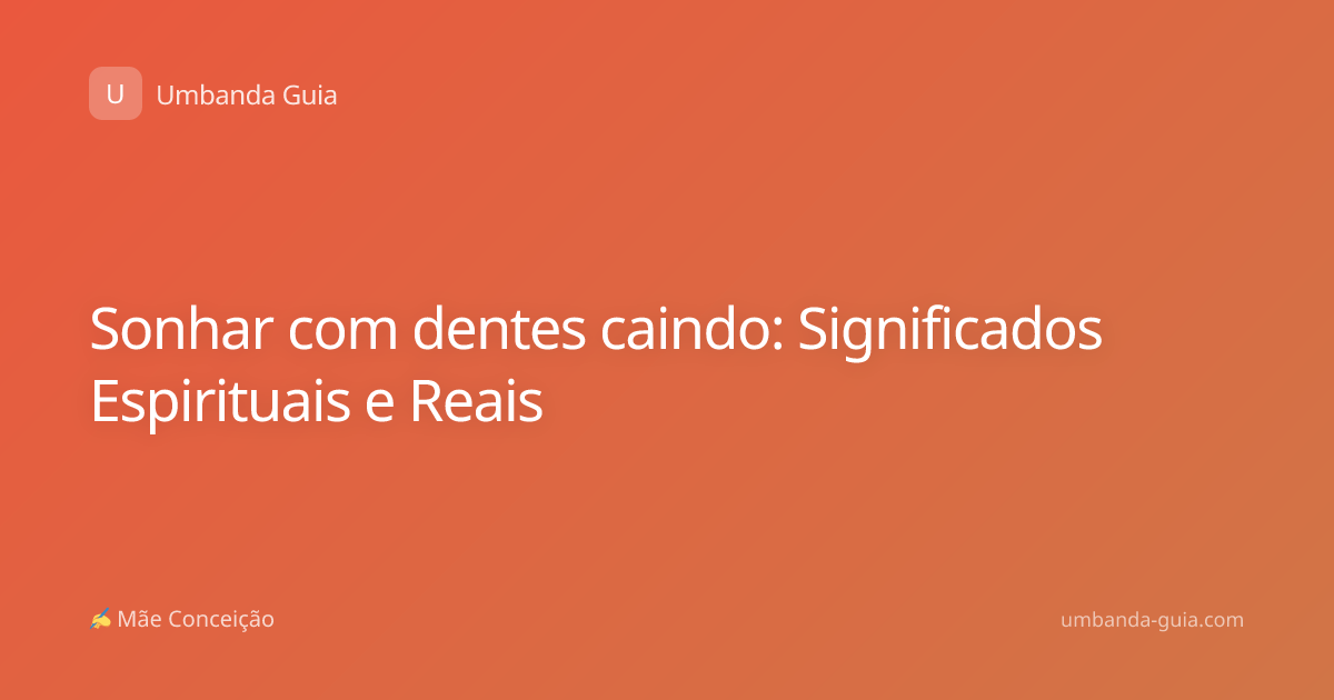 Sonhar com dentes caindo: Significados Espirituais e Reais