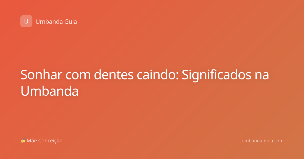 Sonhar com dentes caindo: Significados na Umbanda
