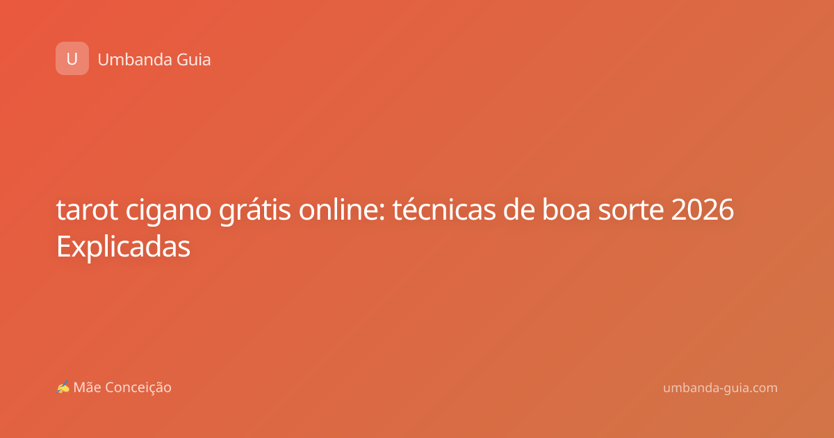 tarot cigano grátis online: técnicas de boa sorte 2026 Explicadas