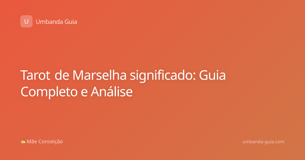 Tarot de Marselha significado: Guia Completo e Análise