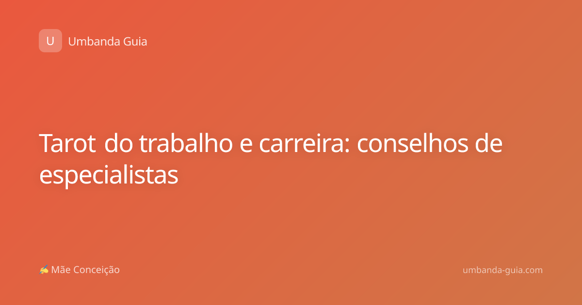 Tarot do trabalho e carreira: conselhos de especialistas