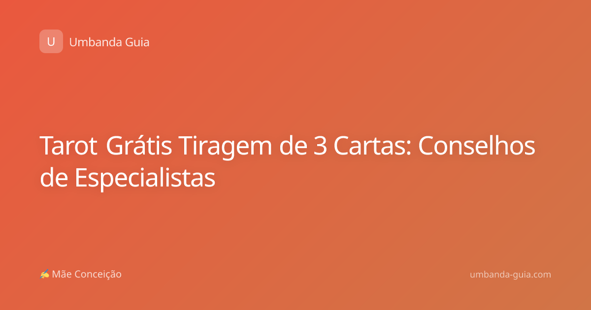 Tarot Grátis Tiragem de 3 Cartas: Conselhos de Especialistas