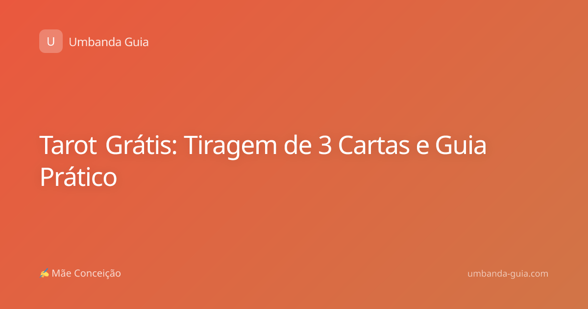 Tarot Grátis: Tiragem de 3 Cartas e Guia Prático