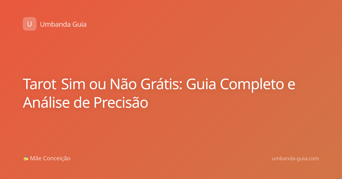 Tarot Sim ou Não Grátis: Guia Completo e Análise de Precisão