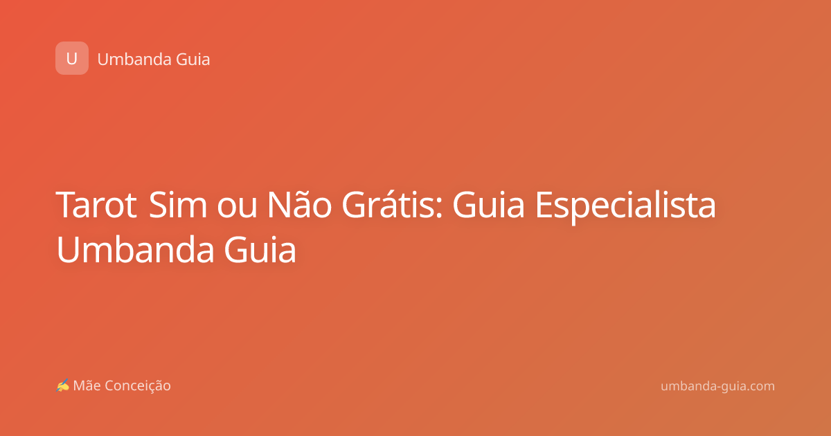 Tarot Sim ou Não Grátis: Guia Especialista Umbanda Guia