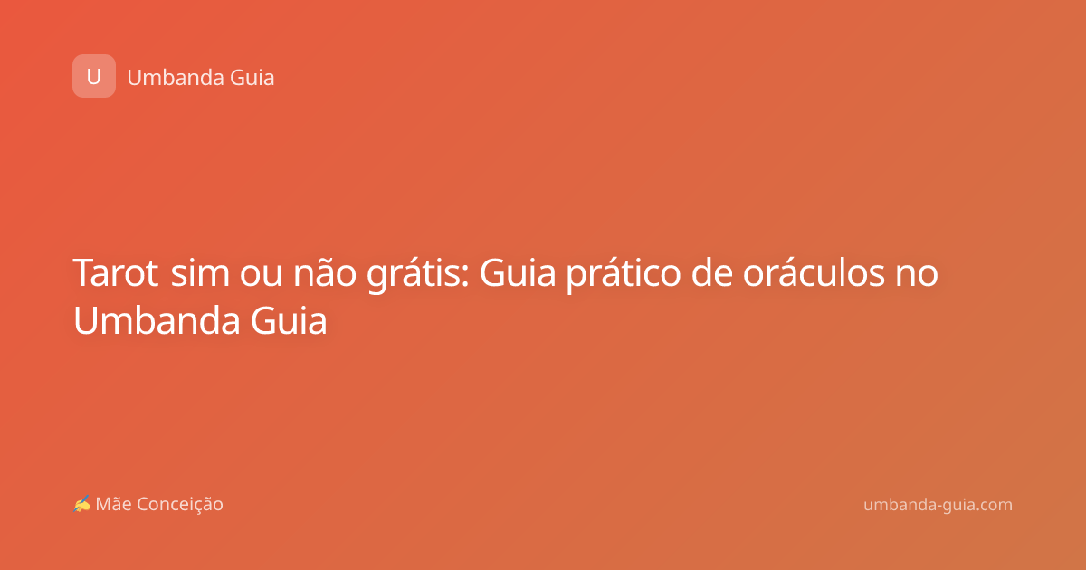 Tarot sim ou não grátis: Guia prático de oráculos no Umbanda Guia
