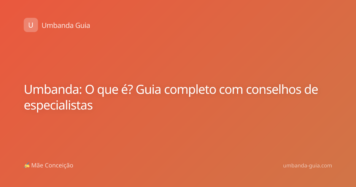 Umbanda: O que é? Guia completo com conselhos de especialistas