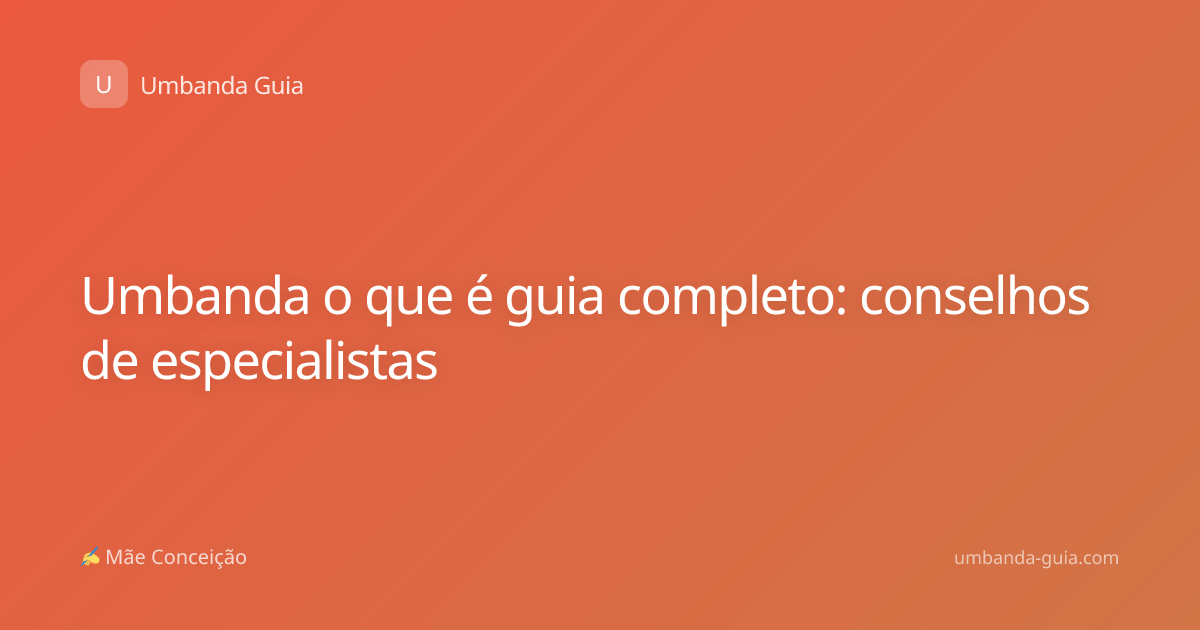 Umbanda o que é guia completo: conselhos de especialistas